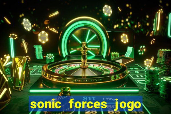 sonic forces jogo de corrida dinheiro infinito